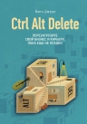 Джоэл М.. Ctrl Alt Delete. Перезагрузите свой бизнес и карьеру, пока еще не поздно